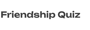 Friendship Quiz
